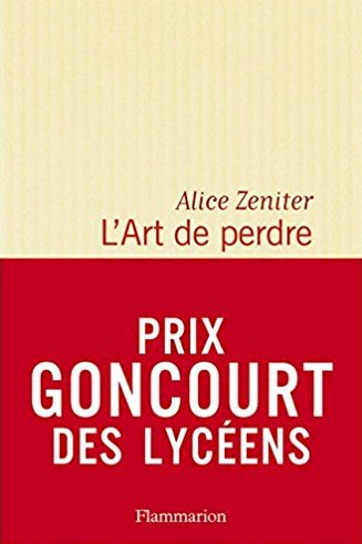 L'Art de Perdre - Alice Zeniter - Prix Goncourt des Lycéens 2017
